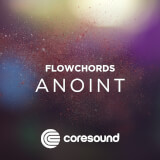 Anoint - Flowchords Coresound