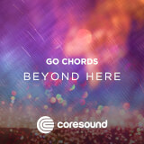 Beyond Here - GoChords Coresound